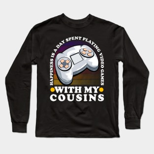 Happiness Is A Day Spent Playing Video Games Cousins Long Sleeve T-Shirt